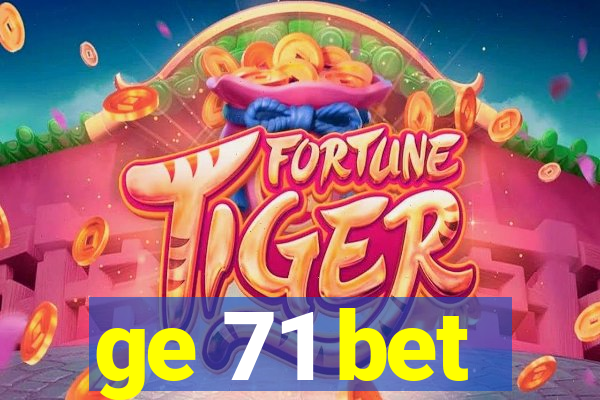 ge 71 bet